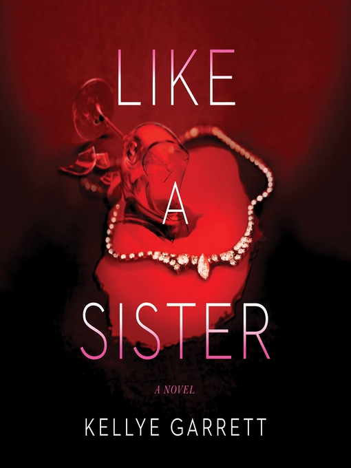 Title details for Like a Sister by Kellye Garrett - Available